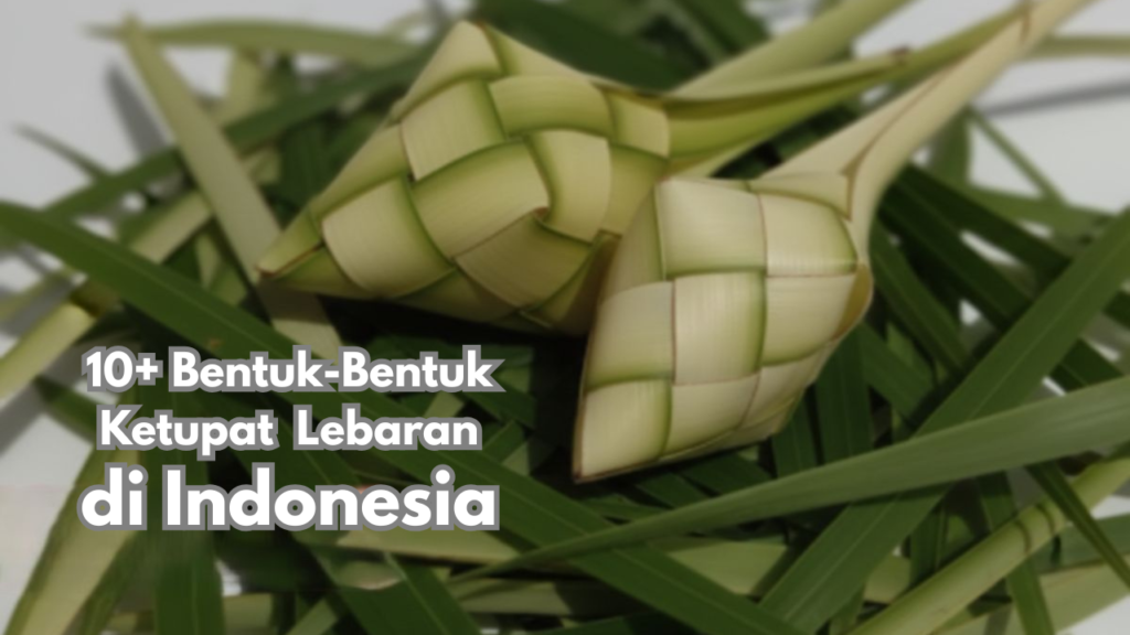 bentuk bentuk ketupat lebaran